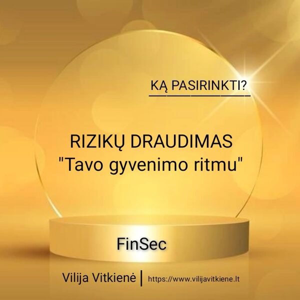 RIZIKŲ DRAUDIMAS "TAVO GYVENIMO RITMU" 