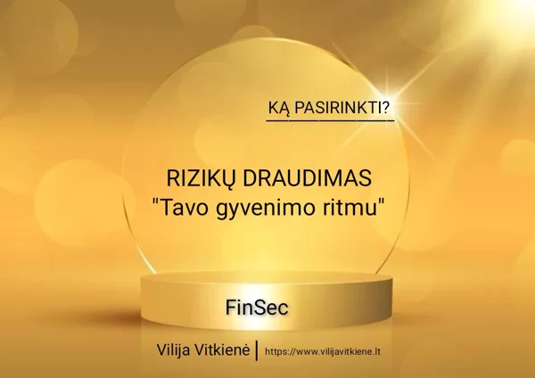 RIZIKŲ DRAUDIMAS "TAVO GYVENIMO RITMU" 